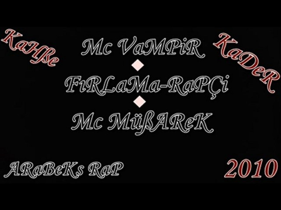 MC VaMPiR Ft Mc MüBaReK & FıRLaMa RaPCi - KaHBe KaDeR - 2010