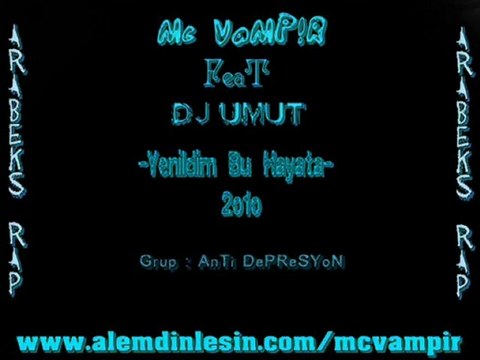Mc VaMPiR Ft Dj UmuT Yenildim bu hayata - 2010