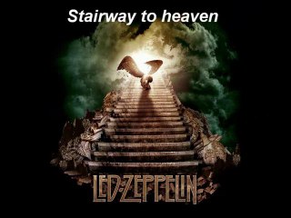 Led Zeppelin "Stairway to heaven"