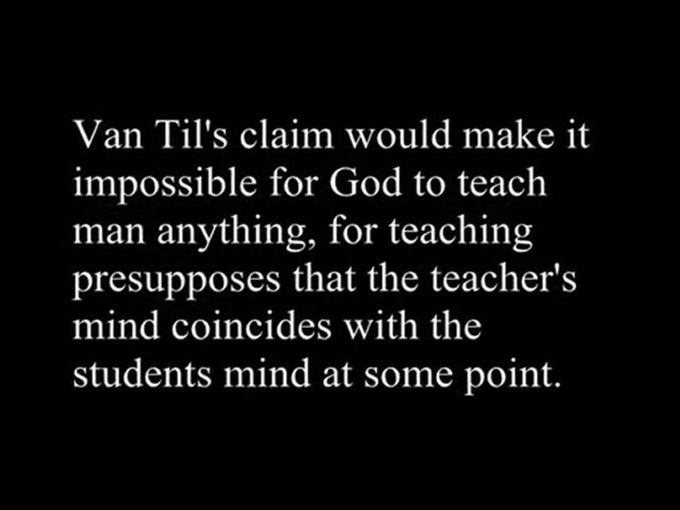 Cornelius Van Til Refuted In Less Than 90 Seconds!