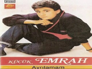 Küçük Emrah - Ayrılamam