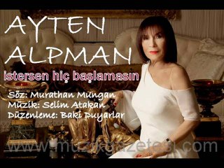 Ayten Alpman İstersen Hiç Başlamasın (www.muzikgazetesi.com)