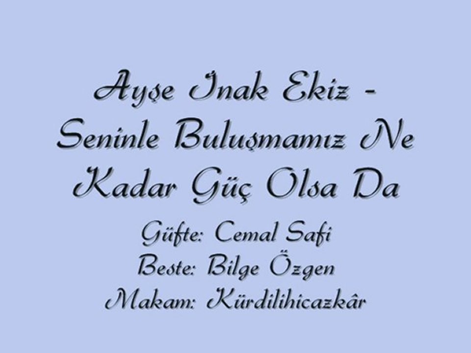 Ayşe İnak Ekiz-Seninle Buluşmamız Ne Kadar Güç Olsa Da