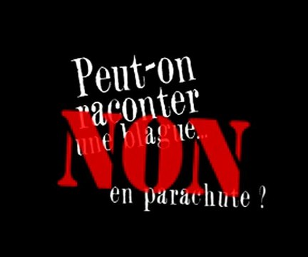 Peut-on raconter une blague en sautant en parachute ?