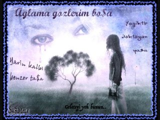 Ağlama Birtanem ( şiir )   seqerim & yaak