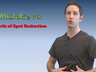 Health & Fitness Mistake #6: The Myth of Spot Reduction