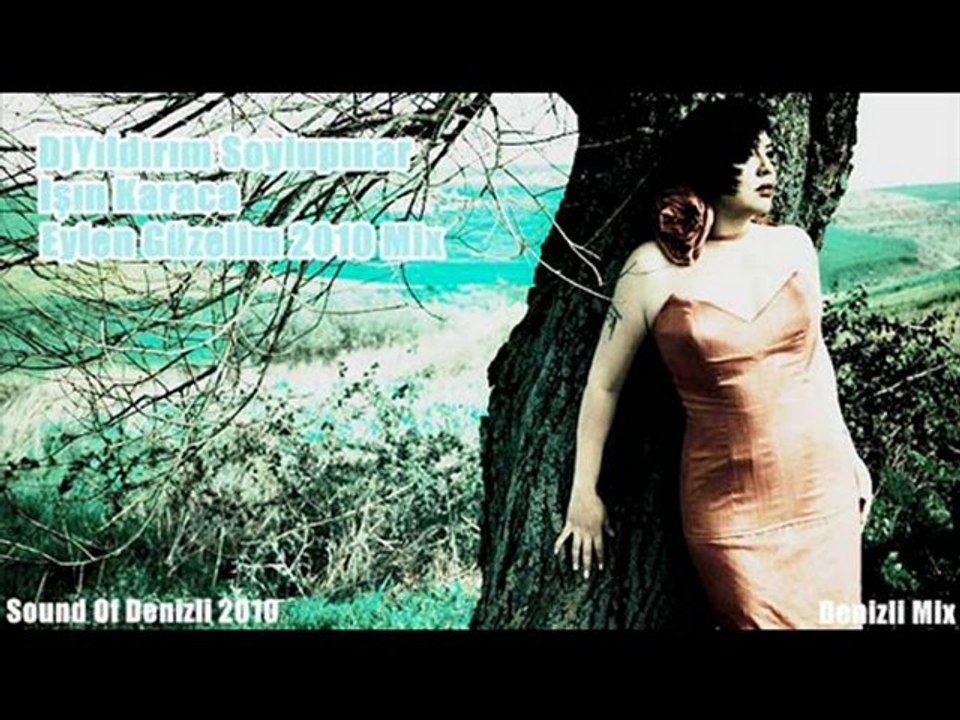 DjYıldırm Soylupınar Ft Işın Karaca - Eylen Güzelim 2010 Mix