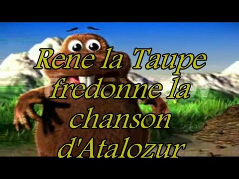 Rene la taupe  chante  l'hymne de retour  d'Atalozur