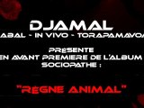 REGNE ANIMAL / SOCIOPATHE - Djamal Kabal In Vivo Torapamavoa