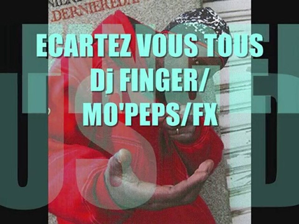 DJ FINGER/MO'PEPS/FX "Ecartez vous tous"