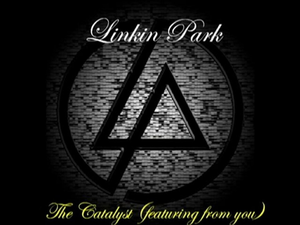 Linkin Park (The Catalyst ,featuring from you)
