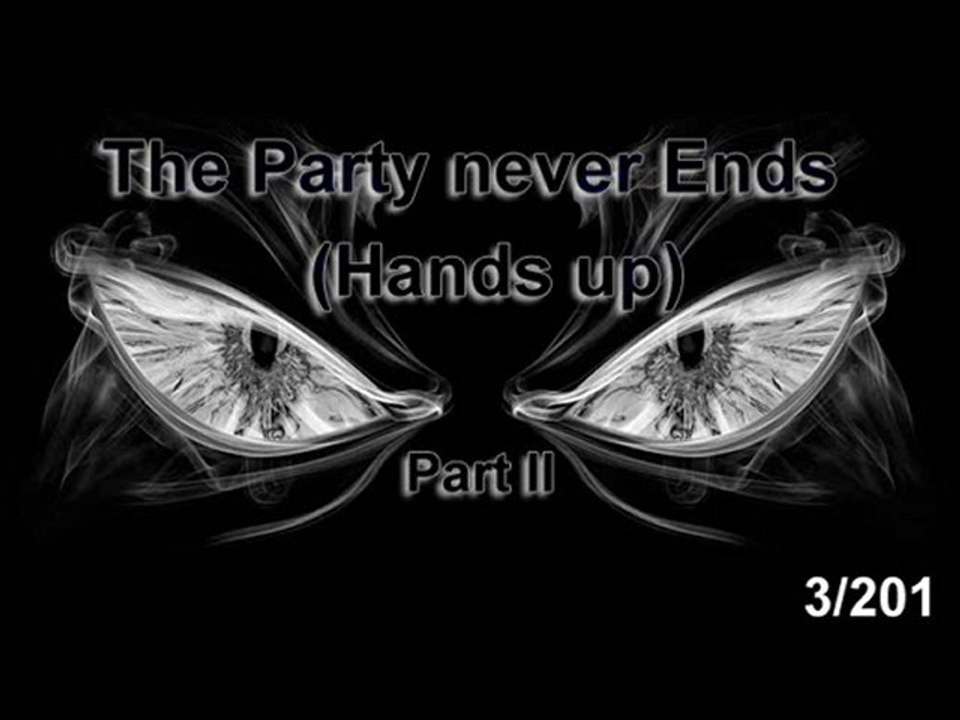 The Party never Ends -  Part II