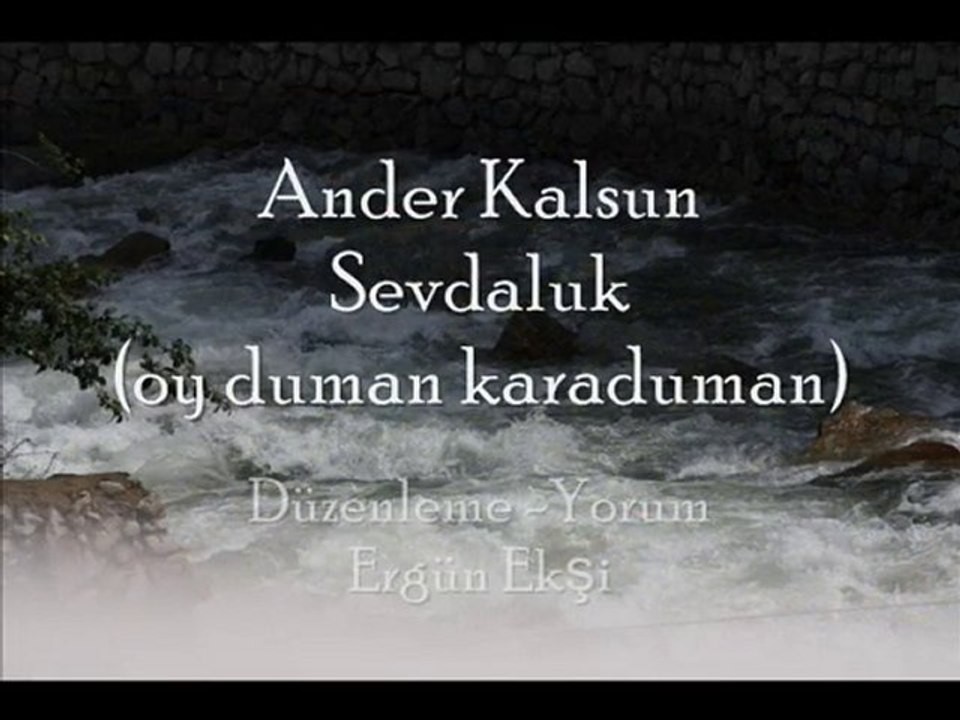 Ergün Ekşi - Ander Kalsun Sevdaluk ( Oy Duman Karaduman )