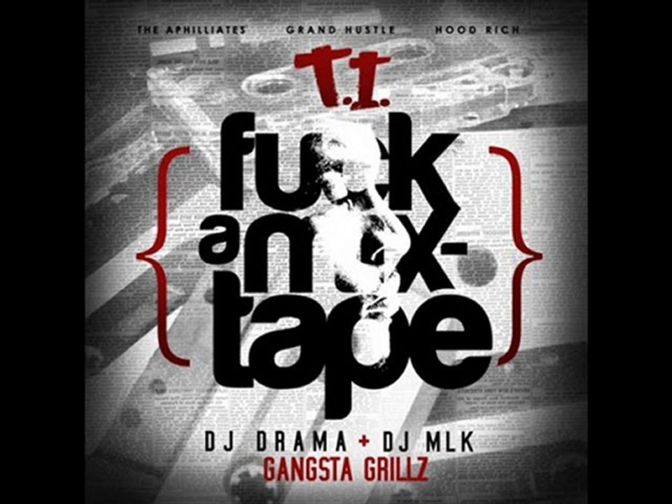 T.I - FUCK A MIXTAPE - 09 - GET YO GIRL