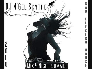 DJ N'Gel Scythe - Mix 4 Nigh Summer 2010