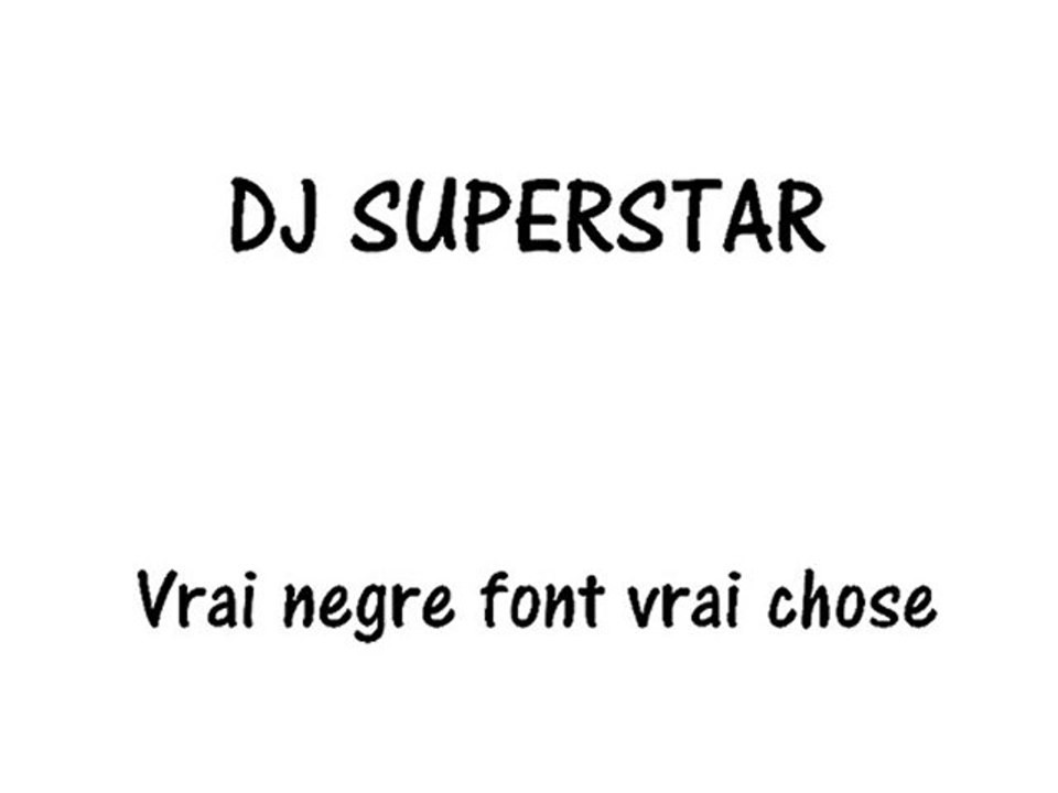 Dj superstar - Vrai Negres font vrai chose