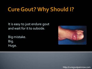 Cure Gout - Three Reasons Why.