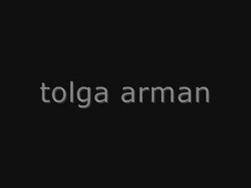 tolga arman gördüğüme sevindim