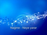 Nağme - Neye yarar ( vatan ses )