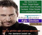 Sözlü Karaoke - 03 - Erhan Tekyıldız - Ağla Gönlüm