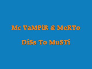Mc VaMPiR & MeRTo DiSs To MuSTi 2010