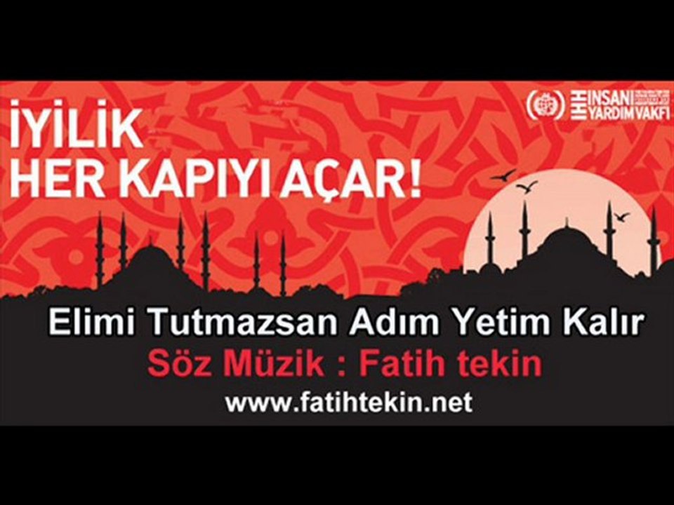 FATİH GİLBERT TEKİN- ELİMİ TUTMAZSAN ADIM YETİM KALIR (İ.H.H) İLAHİ EZGİ