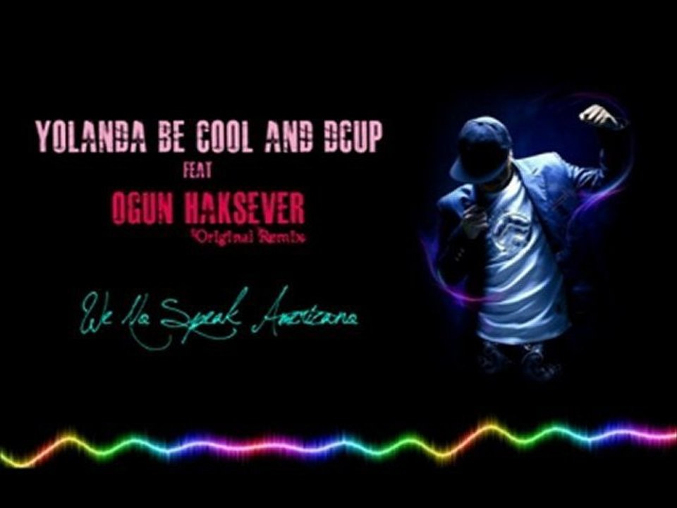 Yolanda Be Cool - We No Speak Americano [Ogün Haksever RMX]