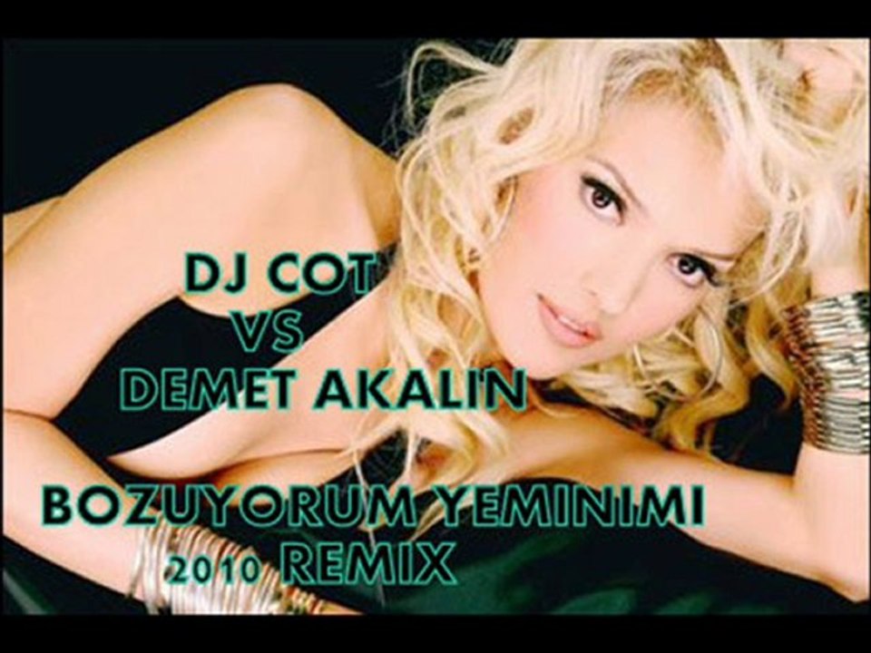 DjCot vs Demet Akalın - Bozuyorum Yeminimi Remix 2010