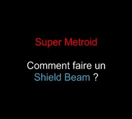 [Technique] Super Metroid : Shield Beam