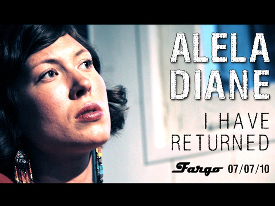 Alela Diane - I Have Returned - Showcase @ Fargo