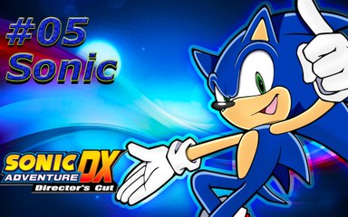 sonic DX adventure director's cut PARTIE 5 (SONIC)