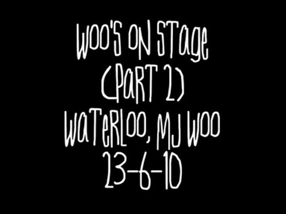 Woo's on Stage 23-6-10 part 2