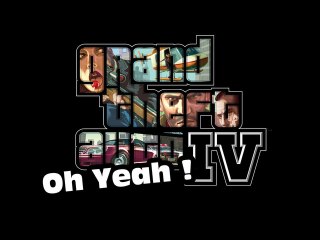 GTA IV - Oh Yeah !