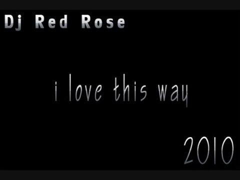 Dj Red Rose I love this way (original-mix)