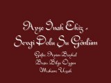 Ayşe İnak Ekiz-Sevgi Dolu Şu Gönlüm