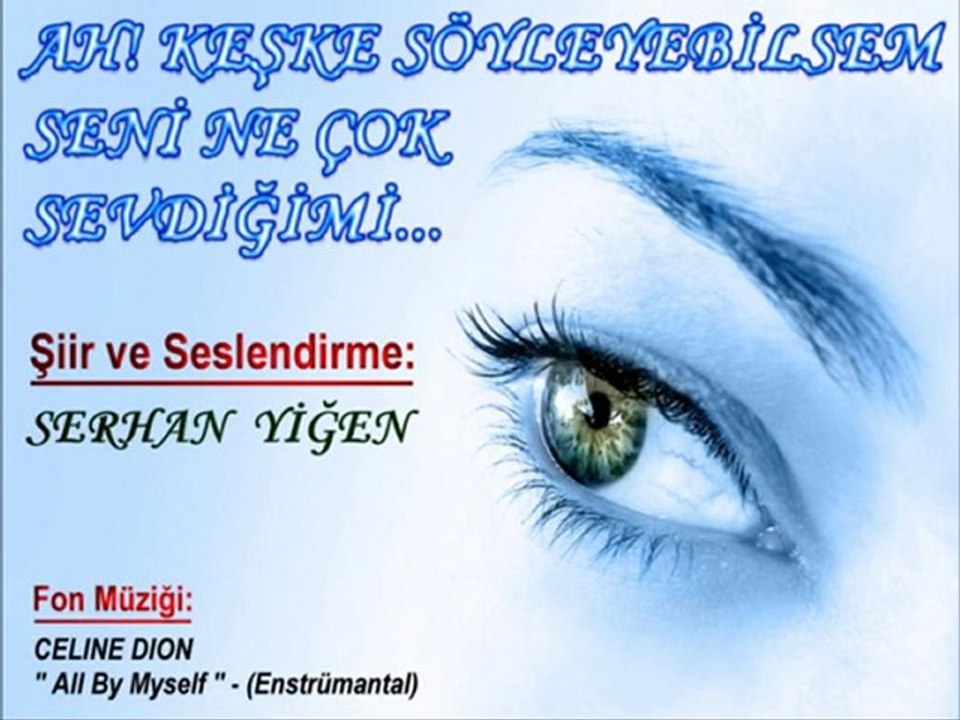 SERHAN YIGEN (Ah! Keske Soyleyebilsem Seni Ne Cok Sevdigimi)