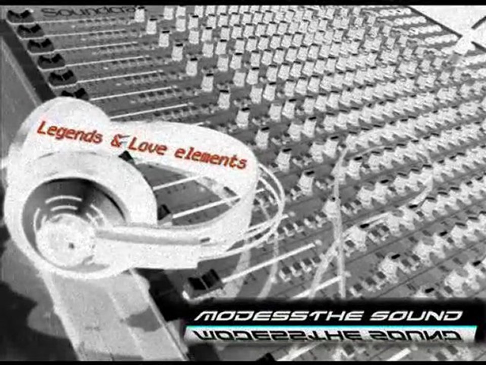 Modessthe Sound - Legends & Love elements ( part 2 )