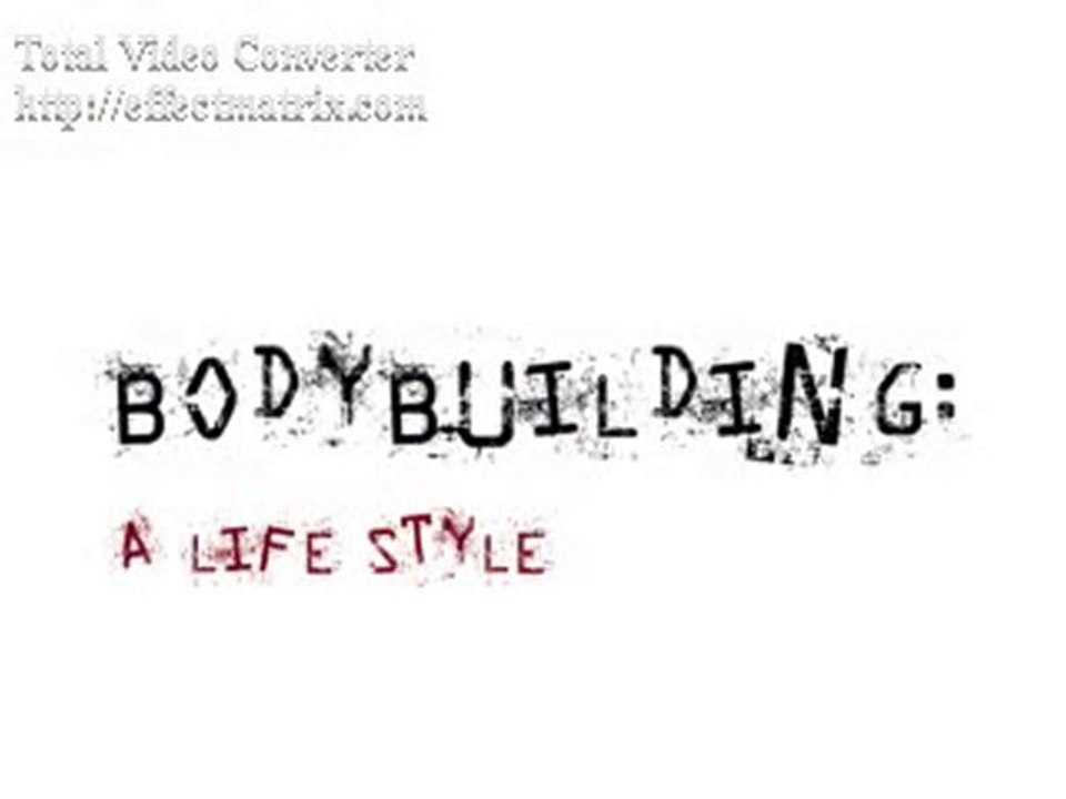 Bodybuilding A Lifestyle 2010 - Best Motivation Video Ever!