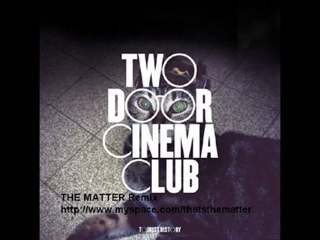Two Door Cinema Club - What you know ( The Matter Remix)
