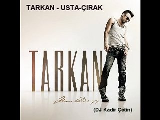 TARKAN - USTA - ÇIRAK