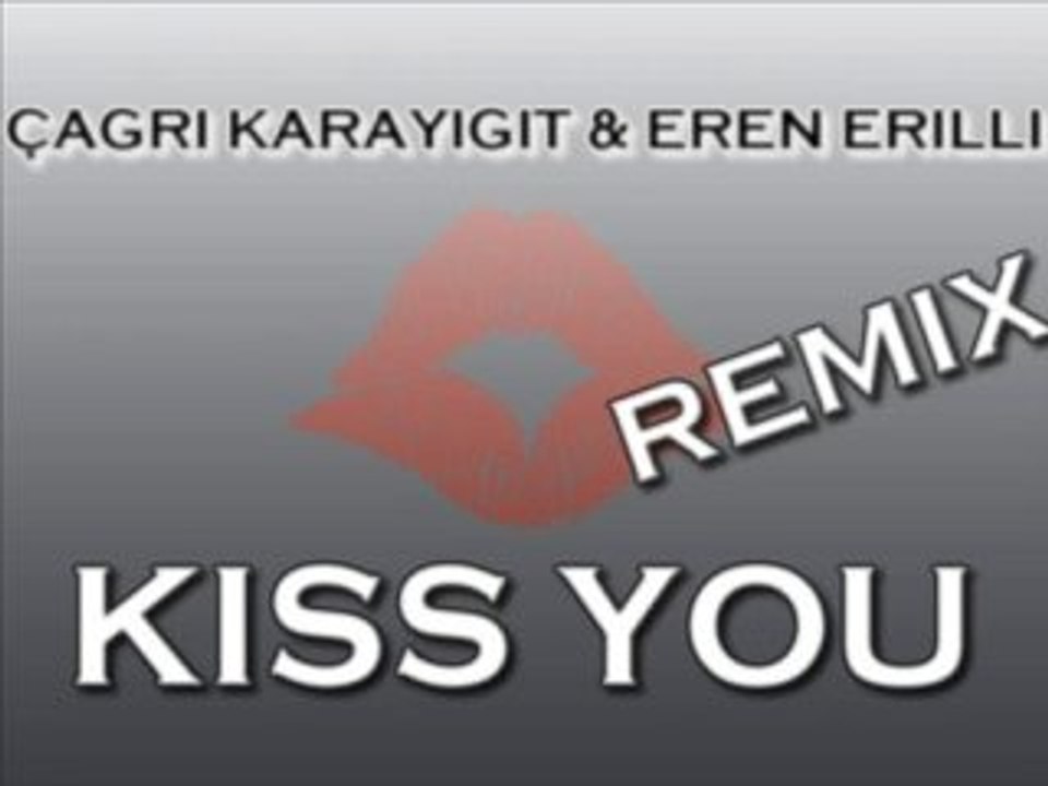 DJ Çağrı Karayiğit & Eren Erilli - Kiss You (Remix)