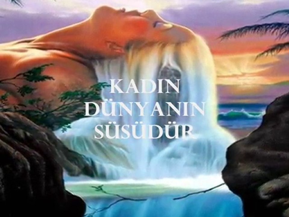 Kadın dünyanın süsüdür