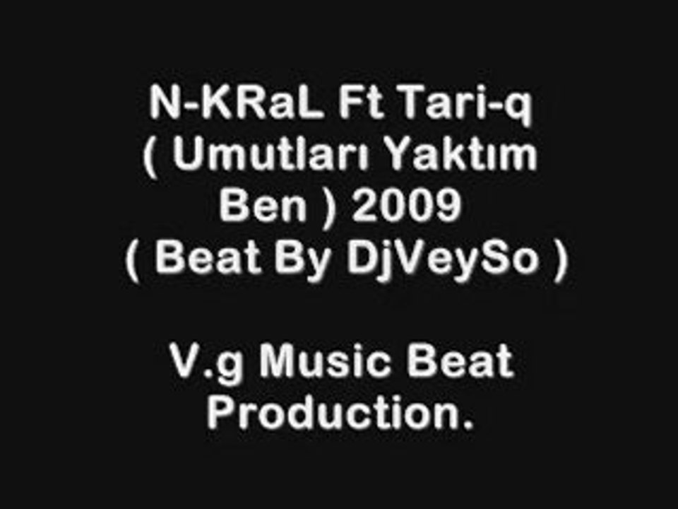 N-KRAL Ft Tari-q - Umutlari Yaktim Ben 2009