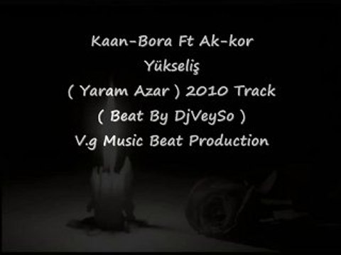 DjVeyso Ft Kaan-Bora & Ak-kor & Yükseliş Yaram Azar 2010
