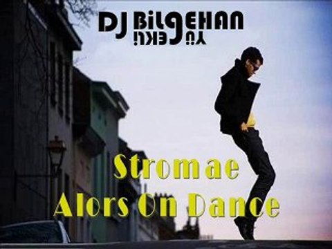 Dj Bilgehan YÜREKLİ&Stromae - Alors On Dance (2o1o Club Mix)