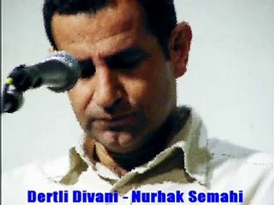 Dertli Divani - Nurhak Semahı