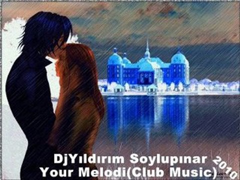 DjYıldırım Soylupınar - Your Melodi(Club Music)2010