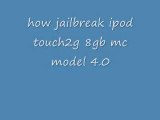 how do you jailbreak ipod touch 8gb 2g 4.0 mc modell