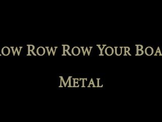Row Row Row Your Boat Metal Remix