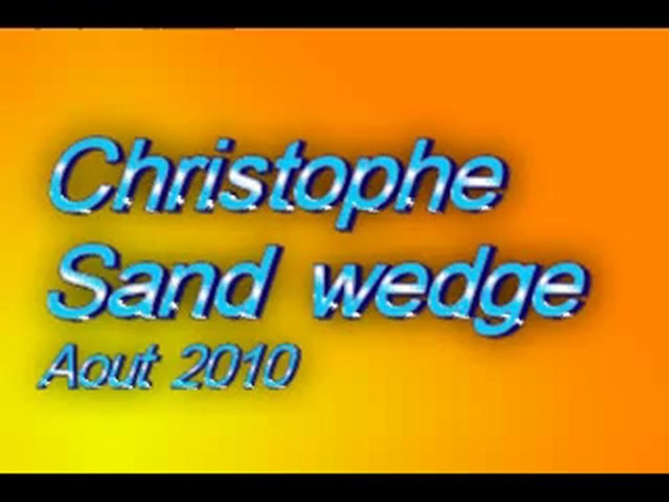 Le swing de Christophe sand wedge  Aout 2010